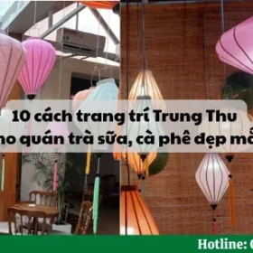 10 cách trang trí Trung Thu cho quán trà sữa, cà phê đẹp mắt